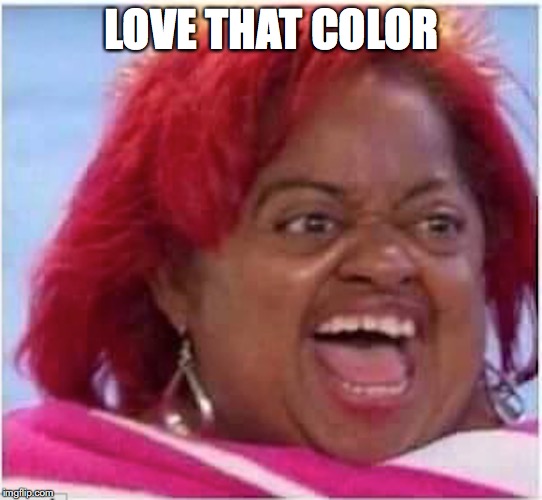 LOVE THAT COLOR | made w/ Imgflip meme maker