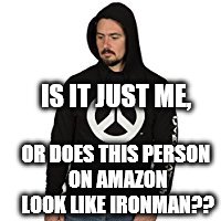 IS IT JUST ME, OR DOES THIS PERSON ON AMAZON LOOK LIKE IRONMAN?? | image tagged in ironwatch | made w/ Imgflip meme maker