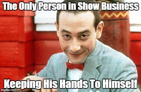 ...and now Matt Lauer ... | The Only Person in Show Business; Keeping His Hands To Himself | image tagged in creepy-peewee,memes,peewee,sexual harassment,msm | made w/ Imgflip meme maker