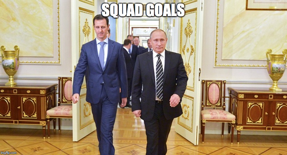 Putin and Assad | SQUAD GOALS | image tagged in vladimir putin | made w/ Imgflip meme maker