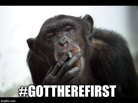 #GOTTHEREFIRST | made w/ Imgflip meme maker