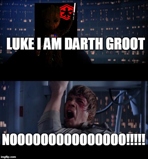 Star Wars No Meme | LUKE I AM DARTH GROOT; NOOOOOOOOOOOOOOO!!!!! | image tagged in memes,star wars no | made w/ Imgflip meme maker