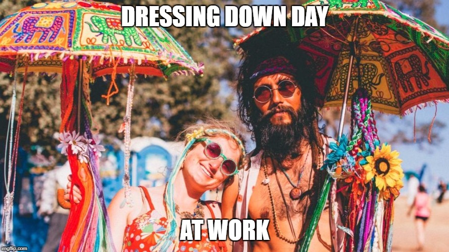 Social work at ts best | DRESSING DOWN DAY; AT WORK | image tagged in memes | made w/ Imgflip meme maker
