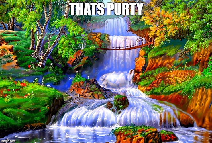 Aint it | THATS PURTY | image tagged in cool lake,pretty,cool waters | made w/ Imgflip meme maker
