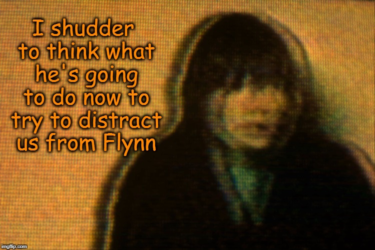 God Help Us All | I shudder to think what he's going to do now to try to distract us from Flynn | image tagged in trump,mike flynn,michael flynn,flynn,trump russia collusion | made w/ Imgflip meme maker