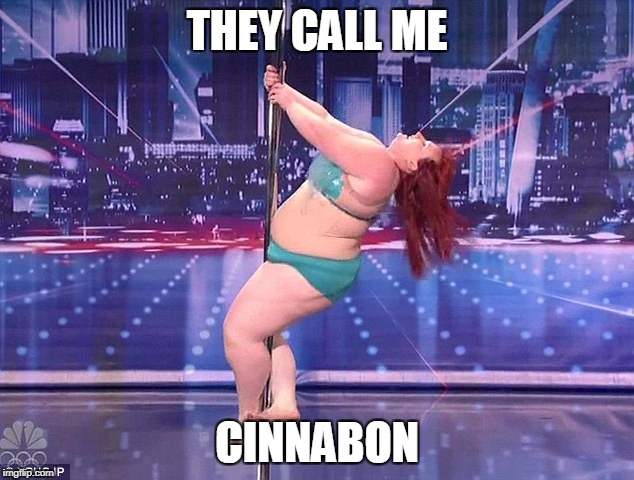 THEY CALL ME CINNABON | made w/ Imgflip meme maker