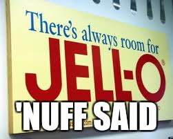 'NUFF SAID | made w/ Imgflip meme maker