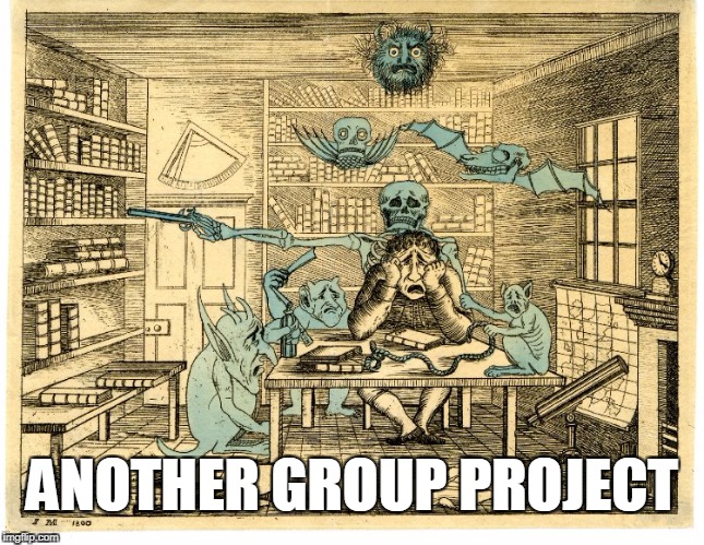 study demons | ANOTHER GROUP PROJECT | image tagged in study demons | made w/ Imgflip meme maker
