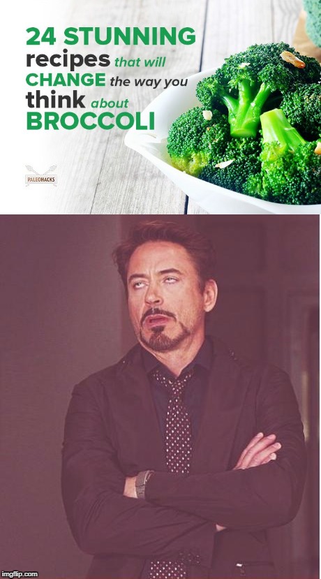 Yeah Right | . | image tagged in memes,meme,broccoli,robert downey jr,yeah right | made w/ Imgflip meme maker