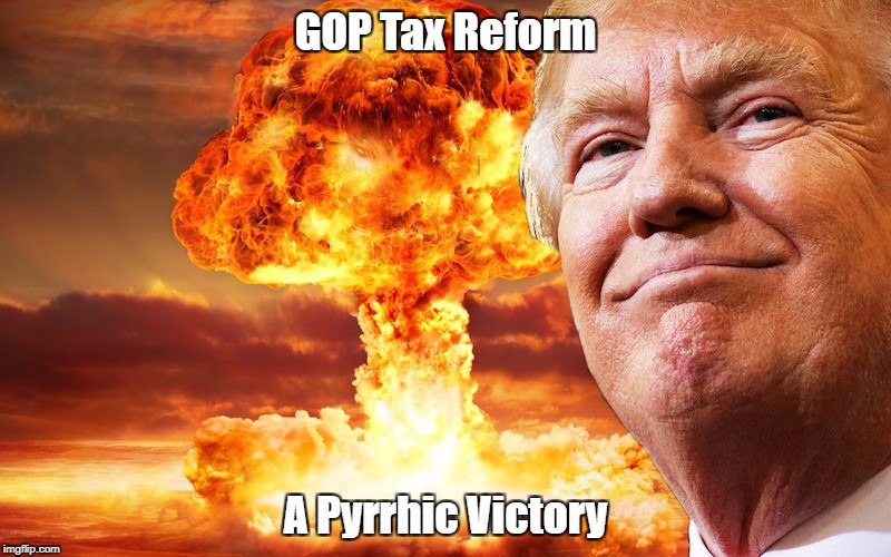 GOP Tax Reform A Pyrrhic Victory | made w/ Imgflip meme maker