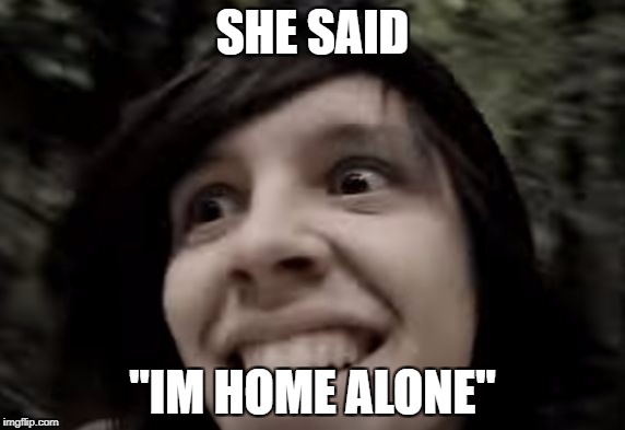 home alone? give me 5 min | SHE SAID; "IM HOME ALONE" | image tagged in memes,infant annihilator,home alone,gotta go fast | made w/ Imgflip meme maker