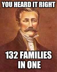YOU HEARD IT RIGHT; 132 FAMILIES IN ONE | image tagged in u heard it right | made w/ Imgflip meme maker