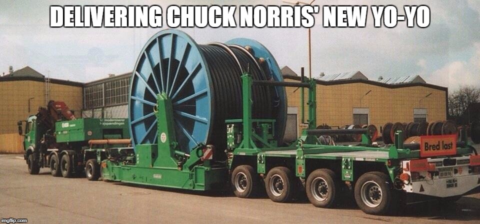Chuck Norris Yo-yo | DELIVERING CHUCK NORRIS' NEW YO-YO | image tagged in memes,chuck norris,yo-yo | made w/ Imgflip meme maker