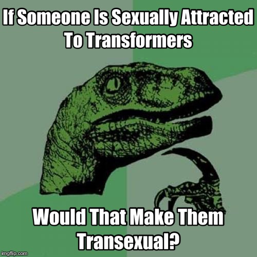 Transexual | image tagged in funny | made w/ Imgflip meme maker