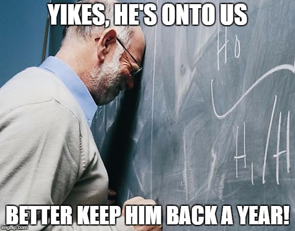 YIKES, HE'S ONTO US BETTER KEEP HIM BACK A YEAR! | made w/ Imgflip meme maker