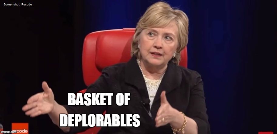 Conspiracy Hillary | BASKET OF DEPLORABLES | image tagged in conspiracy hillary | made w/ Imgflip meme maker