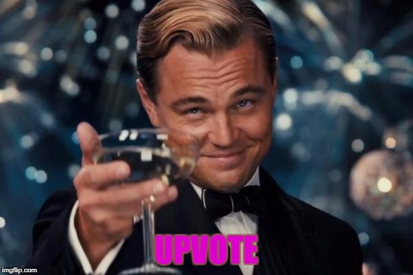 Leonardo Dicaprio Cheers Meme | UPVOTE | image tagged in memes,leonardo dicaprio cheers | made w/ Imgflip meme maker