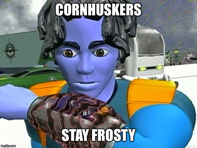 reboot glitch | CORNHUSKERS; STAY FROSTY | image tagged in reboot glitch | made w/ Imgflip meme maker