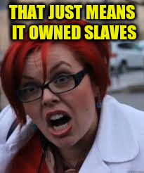 THAT JUST MEANS IT OWNED SLAVES | made w/ Imgflip meme maker