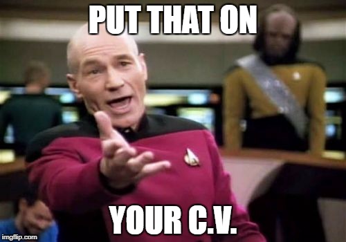 Picard Wtf Meme | PUT THAT ON YOUR C.V. | image tagged in memes,picard wtf | made w/ Imgflip meme maker