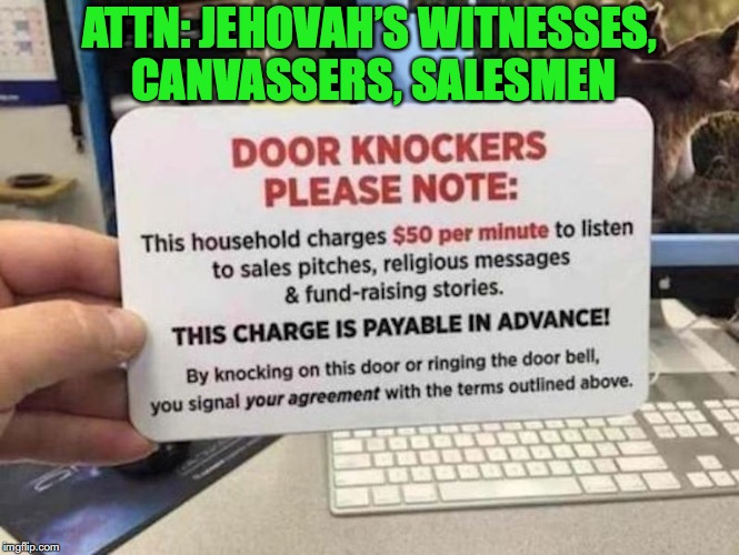 Pest Control | ATTN: JEHOVAH’S WITNESSES, CANVASSERS, SALESMEN | image tagged in salesman,jehovah's witness | made w/ Imgflip meme maker