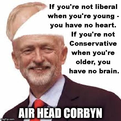 Air head Corbyn | AIR HEAD CORBYN | image tagged in corbyn air head,funny,memes,communist socialist,momentum,brain dead | made w/ Imgflip meme maker