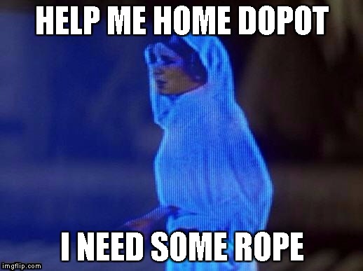 HELP ME HOME DOPOT I NEED SOME ROPE | image tagged in help me somebody | made w/ Imgflip meme maker