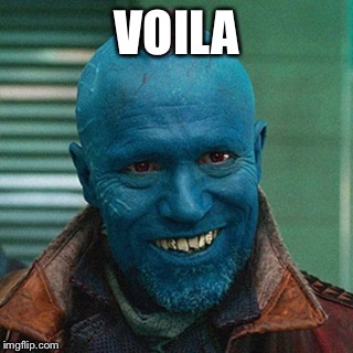 Yondu | VOILA | image tagged in yondu | made w/ Imgflip meme maker