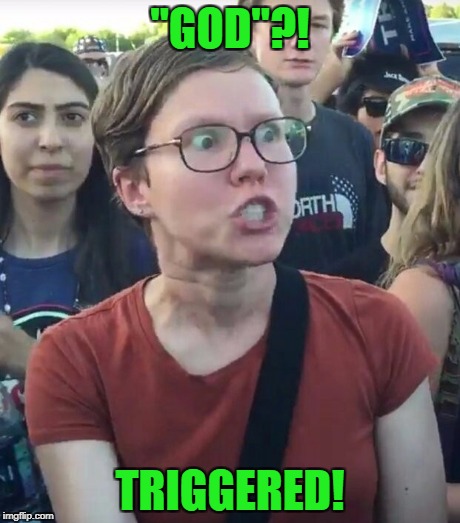 "GOD"?! TRIGGERED! | made w/ Imgflip meme maker