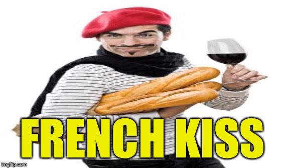FRENCH KISS | made w/ Imgflip meme maker