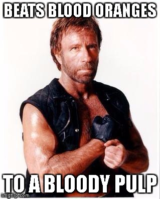 Chuck Norris Flex Meme | BEATS BLOOD ORANGES; TO A BLOODY PULP | image tagged in memes,chuck norris flex,chuck norris,oranges | made w/ Imgflip meme maker