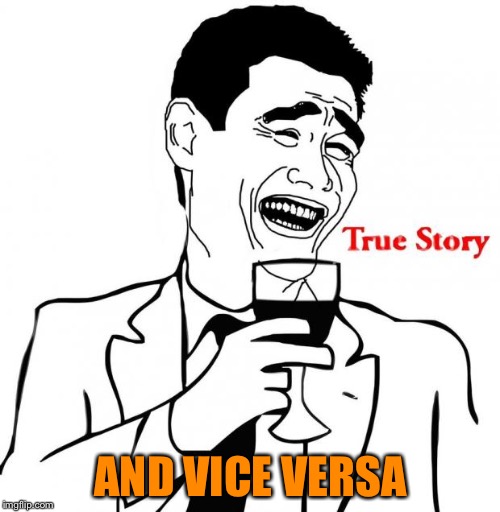 AND VICE VERSA | made w/ Imgflip meme maker