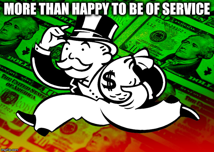 MORE THAN HAPPY TO BE OF SERVICE | made w/ Imgflip meme maker