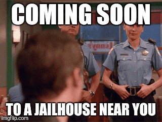 COMING SOON; TO A JAILHOUSE NEAR YOU | image tagged in ill just wait here | made w/ Imgflip meme maker