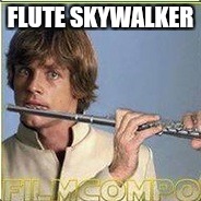 Its was instrumental in over-coming the darkside. | FLUTE SKYWALKER | image tagged in luke skywalker,memes | made w/ Imgflip meme maker