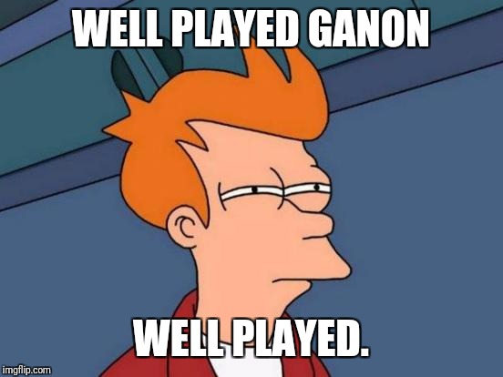 Futurama Fry Meme | WELL PLAYED GANON WELL PLAYED. | image tagged in memes,futurama fry | made w/ Imgflip meme maker