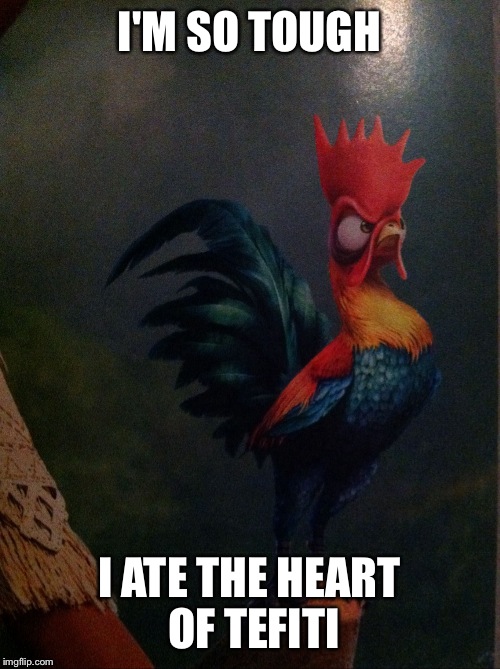 I'M SO TOUGH; I ATE THE HEART OF TEFITI | image tagged in confident hayhay | made w/ Imgflip meme maker