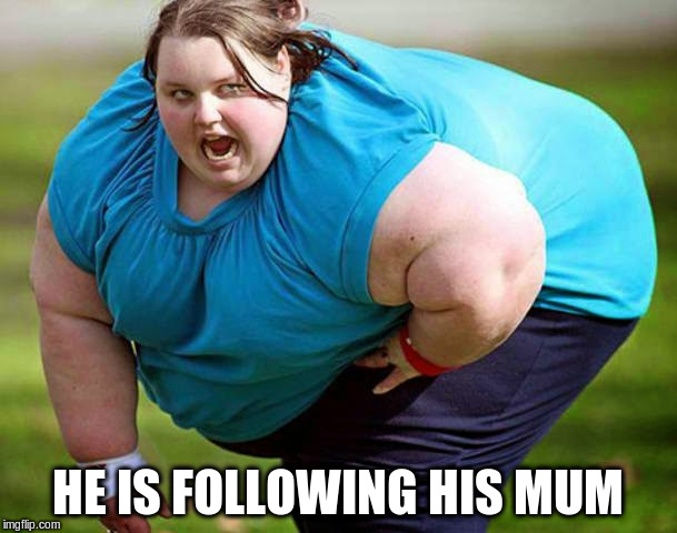 HE IS FOLLOWING HIS MUM | made w/ Imgflip meme maker
