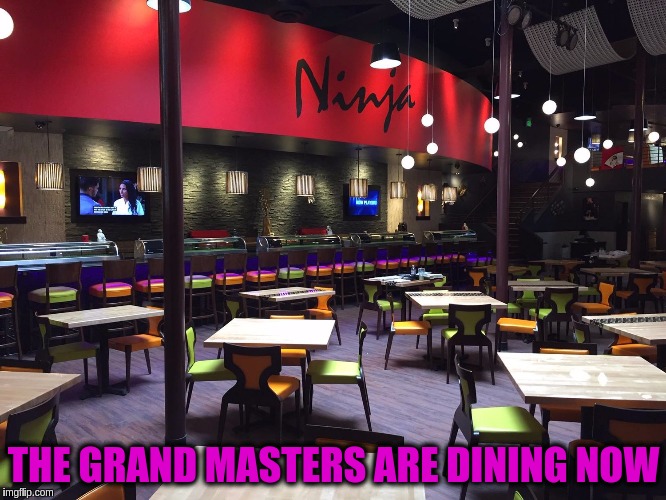 Food Week Nov 29 - Dec 5...A TruMooCereal Event | THE GRAND MASTERS ARE DINING NOW | image tagged in memes,funny,food week,ninjas,restaurant,invisible | made w/ Imgflip meme maker