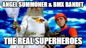 ANGEL SUMMONER & BMX BANDIT THE REAL SUPERHEROES | made w/ Imgflip meme maker