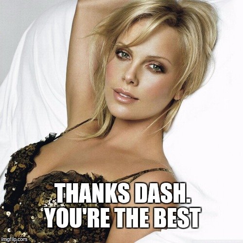 THANKS DASH. YOU'RE THE BEST | made w/ Imgflip meme maker