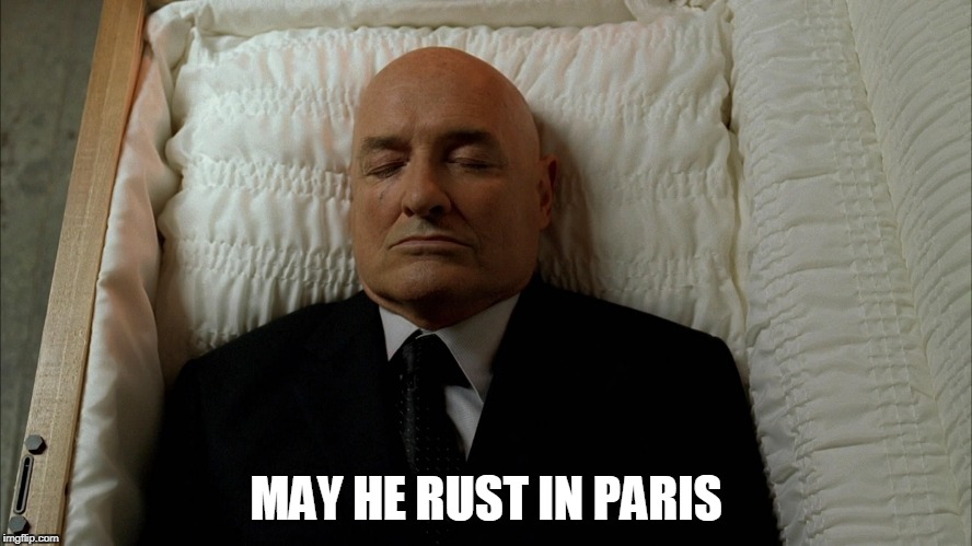 MAY HE RUST IN PARIS | made w/ Imgflip meme maker
