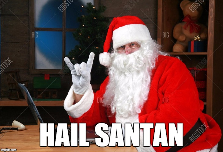 Merry Christmas | HAIL SANTAN | image tagged in santa | made w/ Imgflip meme maker
