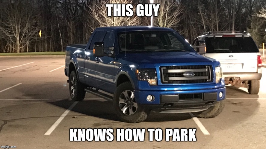 Bad Parking | THIS GUY; KNOWS HOW TO PARK | image tagged in bad parking,ignorant,annoying,parking,fail,parking lot | made w/ Imgflip meme maker