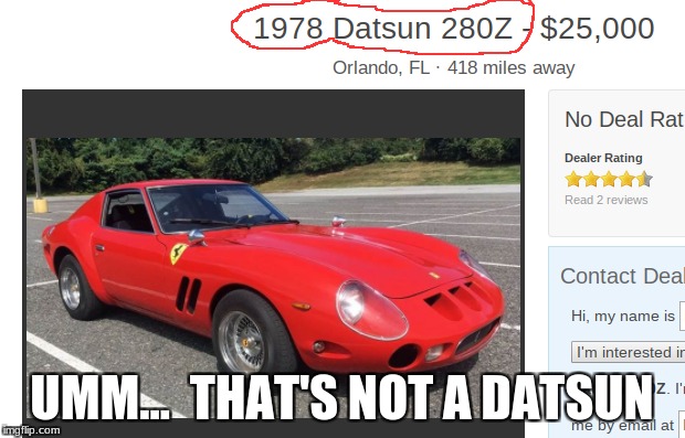 They are obviously not car guys | UMM... 
THAT'S NOT A DATSUN | image tagged in cars,you had one job | made w/ Imgflip meme maker