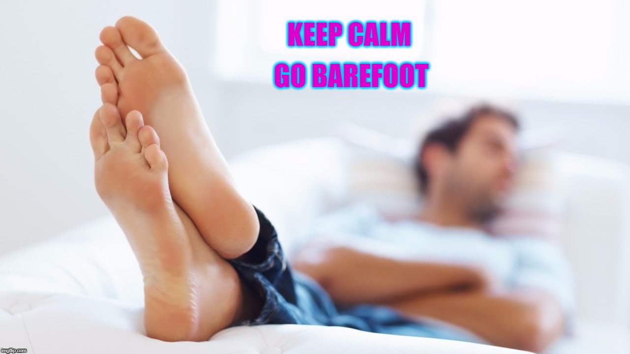 KEEP CALM; GO BAREFOOT | image tagged in barefoot | made w/ Imgflip meme maker
