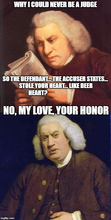 wtf am I reading | WHY I COULD NEVER BE A JUDGE; SO THE DEFENDANT... THE ACCUSER STATES... STOLE YOUR HEART... LIKE DEER HEART? NO, MY LOVE, YOUR HONOR | image tagged in wtf am i reading | made w/ Imgflip meme maker