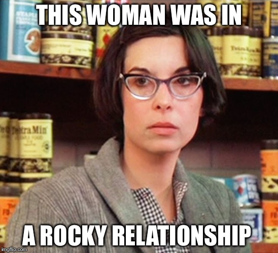 It's probably a repost...Yo! | THIS WOMAN WAS IN; A ROCKY RELATIONSHIP | image tagged in adrian rocky | made w/ Imgflip meme maker