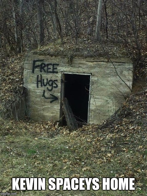 Creepy Hugs | KEVIN SPACEYS HOME | image tagged in creepy hugs | made w/ Imgflip meme maker