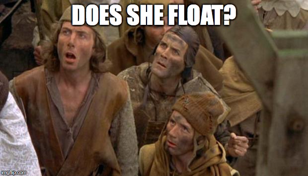 DOES SHE FLOAT? | made w/ Imgflip meme maker
